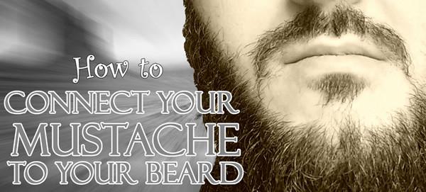 How To Make Your Beard And Mustache Connect The Beard And The Wonderful